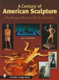 A century of American sculpture and the Roman Bronze Works Foundry