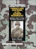 Camouflage Uniforms of the German Wehrmacht: Manufacturers - Zeltbahnen - Headgear - Fallschirmjager Smocks - Army Smocks - Padded Uniforms - Leibermuster - Tents - Non-Regulation Clothes - Post War