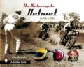 The Motorcycle Helmet: The 1930s-1990s
