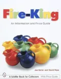 Fire-King: An Information and Price Guide