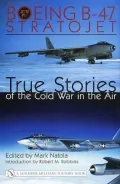 Boeing B-47 Stratojet: True Stories of the Cold War in the Air