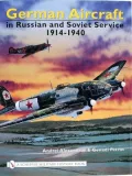 German Aircraft in Russian and Soviet Service, 1914-1940, Vol. 1
