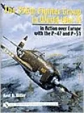 The 356th Fighter Group in WWII: In Action over Europe with the P-47 and P-51