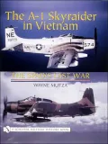 A-1 Skyraider in Vietnam: The Spad's Last War