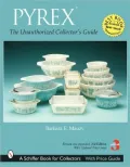 Pyrex: The Unauthorized Collector's Guide