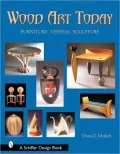 Wood Art Today: Furniture, Vessels, Sculpture