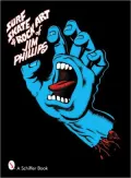Surf, Skate and Rock Art of Jim Phillips: 40 Years of Surf, Skate and Rock Art