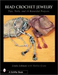 Bead Crochet Jewelry: Tips, Tools, and 15 Beautiful Projects