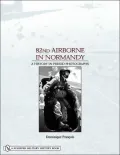 82nd Airborne in Normandy: A History in Period Photographs