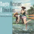 Naughty Victorians and Edwardians: Early Images of Bathing Beauties