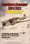 Jagdgeschwader 301/302 Wilde Sau: In Defense of the Reich with the Bf 109, Fw 190 and Ta 152