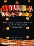 World War II Parade Uniforms of the Soviet Union: Marshals, Generals and Admirals: The Sinclair Collection