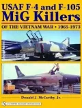 USAF F-4 and F-105 MIG Killers: Of the Vietnam War 1965-1973