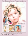 Shirley Temple Collector's Guide: An Unauthorized Reference and Price Guide
