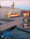 Fire Outdoors: Fireplaces, Fire Pits, and Cook Centers