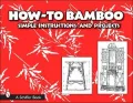 How-to Bamboo: Simple Instructions and Projects