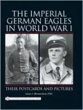 The Imperial German Eagles in World War I : Their Postcards and Pictures