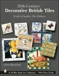 20th Century Decorative British Tiles : Craft and Studio Tile Makers