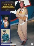 U. S. Navy Uniforms in World War II Series: U. S. Naval Aviation Flying Clothing and Gear