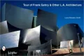 Tour of Frank Gehry and Other L.A. Architecture