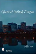Ghosts of Portland, Oregon