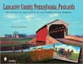 Lancaster County, Pennsylvania, Postcards: Featuring the Collection of the Landis Valley Museum