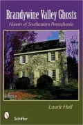 Brandywine Valley Ghosts: Haunts of Southeastern Pennsylvania