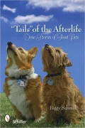 Tails of the Afterlife: True Stories of Ghost Pets