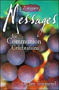 Two-Minute Messages for Communion Celebrations