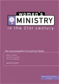 Women's Ministry in the 21st Century: The Encyclopedia of Practical Ideas