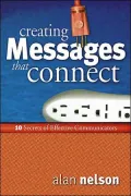 Creating Messages That Connect: 10 Secrets of Effective Communicators