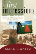 First Impressions: Creating Wow Experiences in Your Church