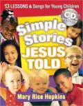 Simple Stories Jesus Told: 13 Lessons and Songs for Young Children