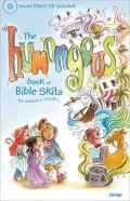 The Humongous Book of Bible Skits for Children's Ministry