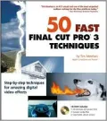 50 Fast Final Cut Pro 3 Techniques (50 Fast Techniques Series)