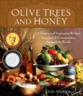 Olive Trees and Honey: A Treasury of Jewish Vegetarian Recipes from Around the World: Soups, Salads, Side Dishes, and Main Courses for Holidays and Every Day