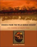 Dishes from the Wild Horse Desert: Norteño Cooking of South Texas