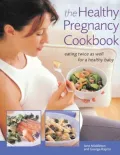 Healthy Pregnancy Cookbook: Eating Twice as Well for a Healthy Baby