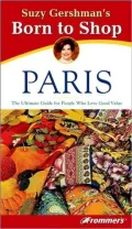 Suzy Gershman's Born to Shop Paris: The Ultimate Guide for Travelers Who Love to Shop