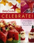 Betty Crocker Celebrate!: A Year-Round Guide to Holiday Food and Fun