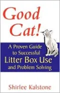 Good Cat!: A Proven Guide to Successful Litter Box Use and Problem Solving