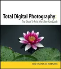Total Digital Photography: The Shoot to Print Workflow Handbook