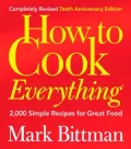 How to Cook Everything: 2,000 Simple Recipes for Great Food (Completely Revised 10th Anniversary Edition)