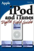 iPod and iTunes Digital Field Guide