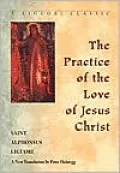 The Practice of the Love of Jesus Christ: A New Translation