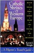 Catholic Shrines of Western Europe: A Pilgrim's Travel Guide
