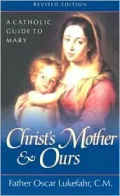 Christ's Mother and Ours: A Catholic Guide to Mary