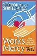 The Corporal and Spoiritual Works of Mercy: Living Christian Love and Compassion
