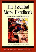 The Essential Moral Handbook: A Guide to Catholic Living