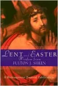 Lent and Easter with Fulton J. Sheen: A Redemptorist Pastoral Publication